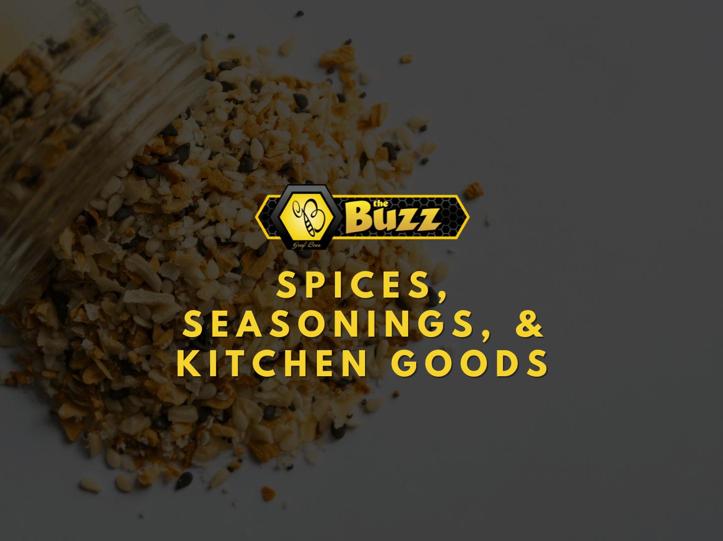 Seasoning darkened photo with graf bees logo and yellow text that says 'Spices, seasonings, and kitchen goods'